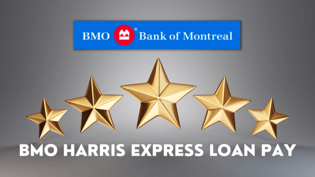 Top 5 Reasons Why BMO Harris Express Loan Pay Is Best