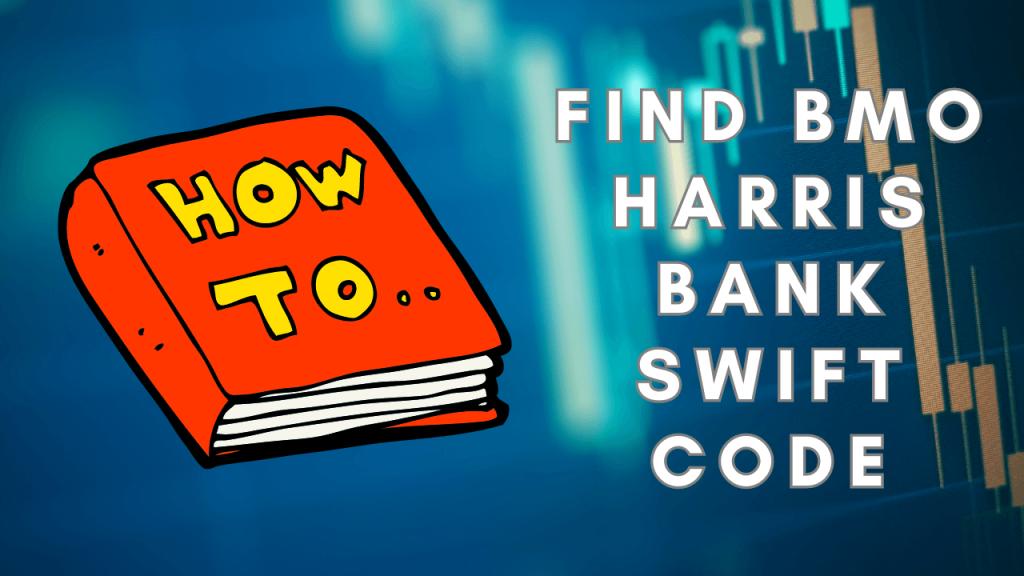 How To Locate Your BMO Harris Bank Swift Code Online